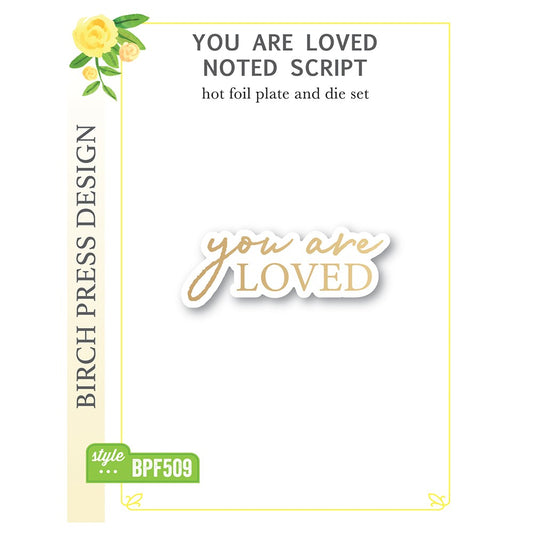 You Are Loved Noted Script Hot Foil Plate and Dies