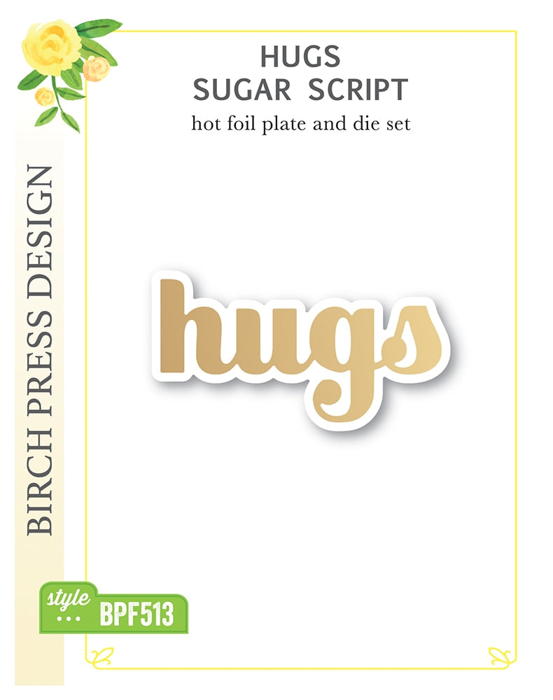 Hugs Sugar Script Hot Foil Plate and Dies